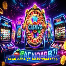 neon consiga mais whatsapp